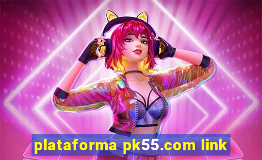 plataforma pk55.com link